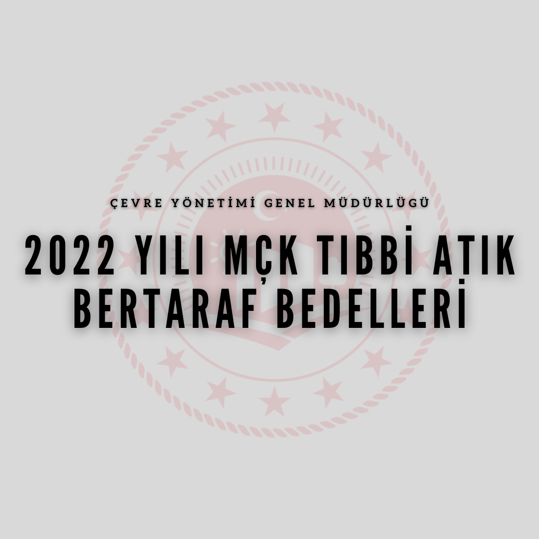 2022 Yılı MÇK Tıbbi Atık Bertaraf Bedelleri